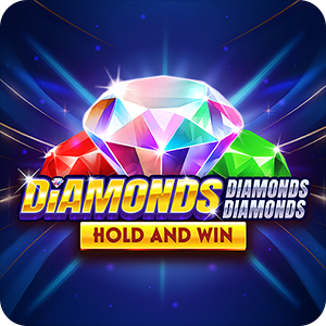 DIAMONDS DIAMONDS DIAMONDS HOLD AND WIN