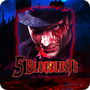 5 BLOODLUSTS