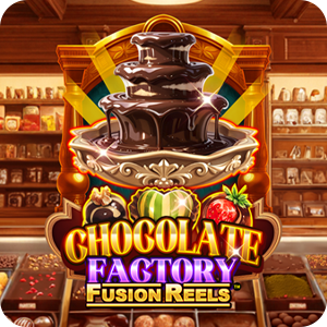 CHOCOLATE FACTORY FUSION REELS