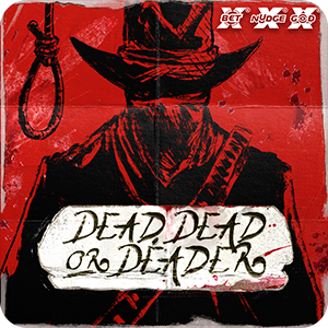 DEAD, DEAD OR DEADER