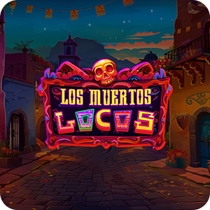 LOS MUERTOS LOCOS