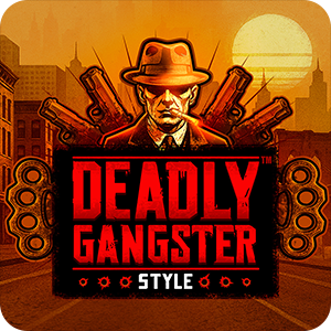 DEADLY GANGSTER STYLE